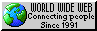 WORLD WIDE WEB, connecting people since 1991.